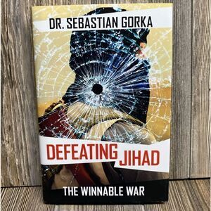 Defeating Jihad: The Winnable War by Gorka, Sebastian